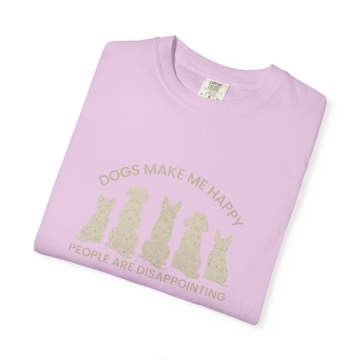 Dogs Make Me Happy, People are Disappointing T-shirt