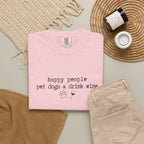 Happy People Pet Dogs and Drink Wine T-shirt