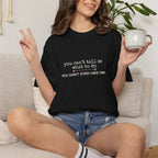 You Can't Tell Me What to Do, You Don't Even Have Paws T-shirt
