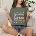 Dogs Make Everything Better T-shirt