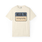 Hello I'm Missing My Dog T-shirt