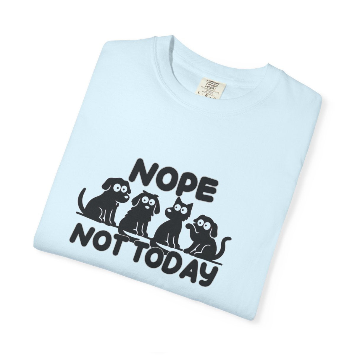 Nope Not Today T-shirt