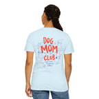 Dog Mom Club T-Shirt for Women Who Are Obsessed With Their Dogs