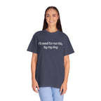 I'll Need to Run This by my Dog T-shirt