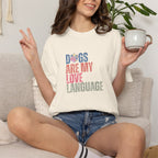 Dogs Are My Love Language T-Shirt