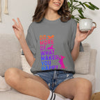 Do More of What Makes You Happy T-shirt