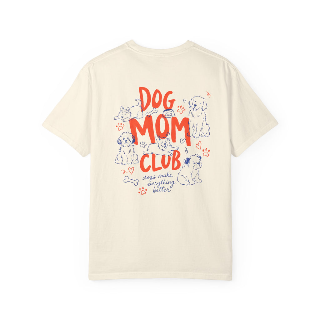 Dog Mom Club T-Shirt for Women Who Are Obsessed With Their Dogs