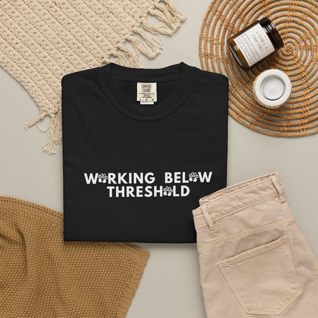 Working Below Threshold T-shirt