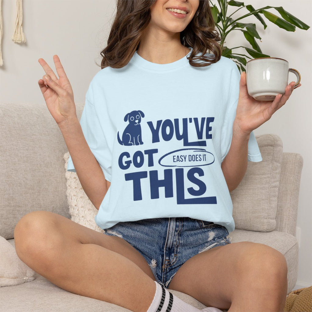You've Got This, Easy Does It  T-shirt