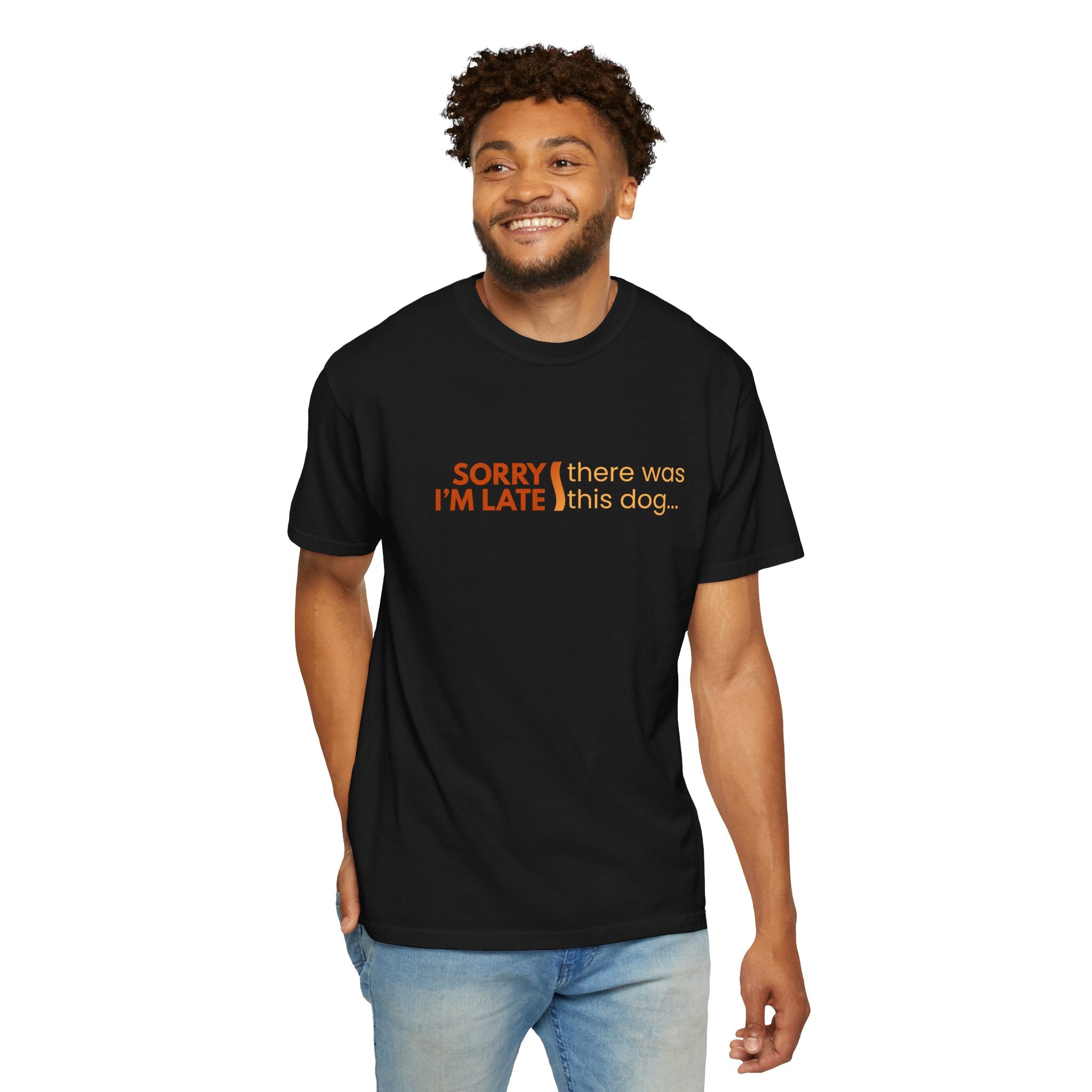 Sorry I'm Late, There was this Dog T-shirt