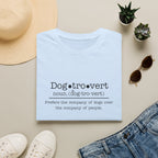 Dogtrovert Definition T-shirt. Prefers the company of dogs over the company of people.