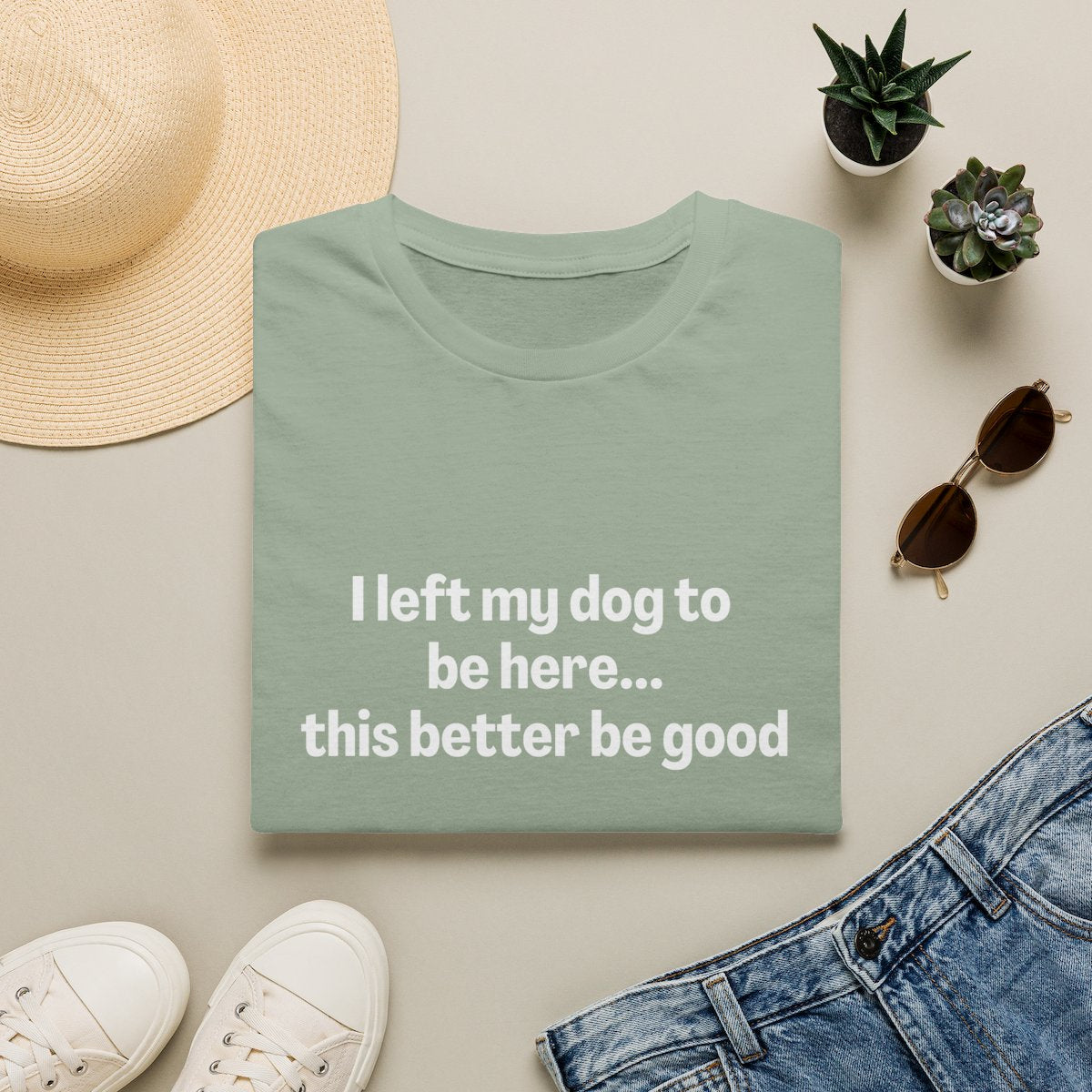 I Left My Dog to be Here T-shirt