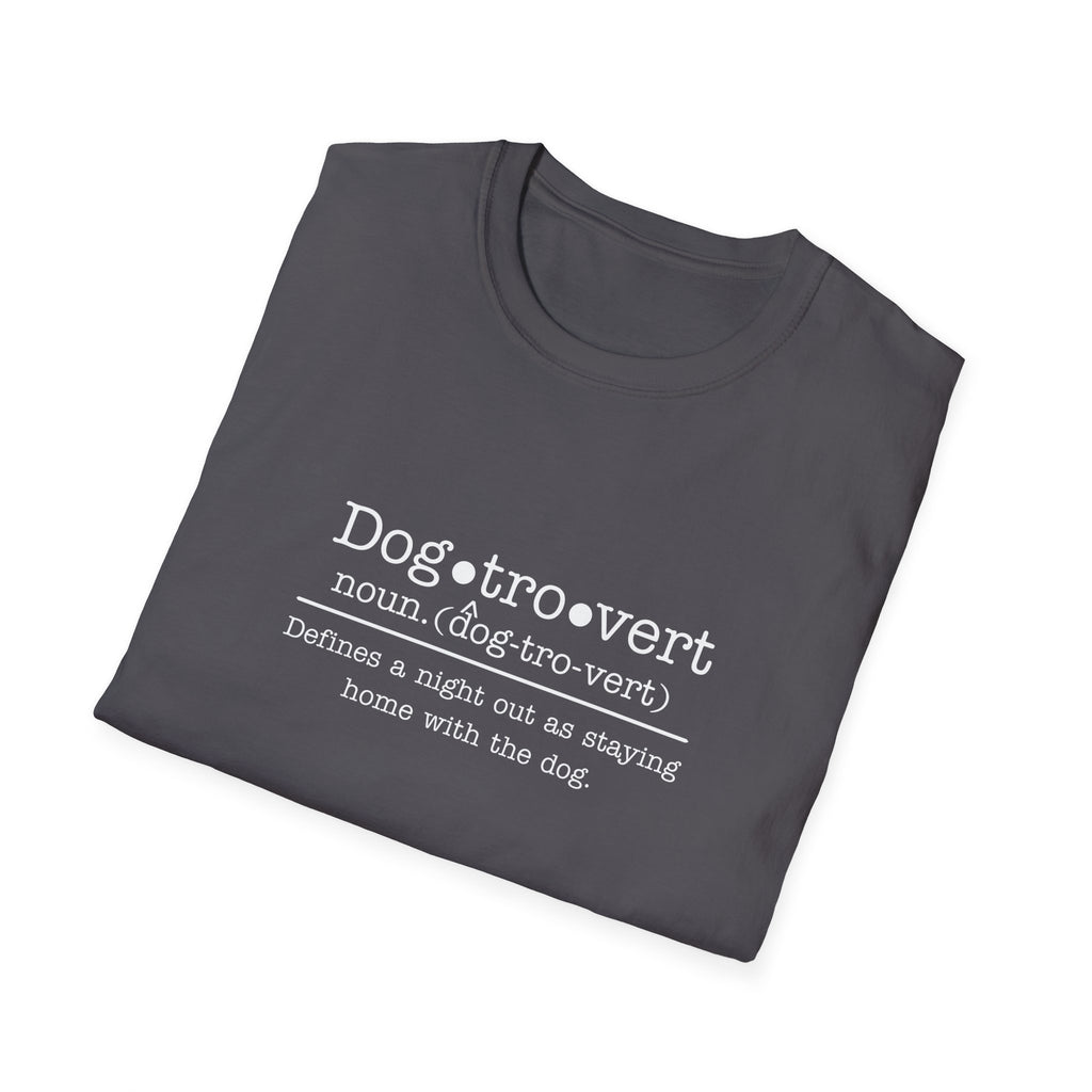 Dogtrovert Definition T-shirt. A Night out is staying home with the dog.