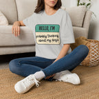 Hello, I'm  Probably Thinking About My Dog T-shirt