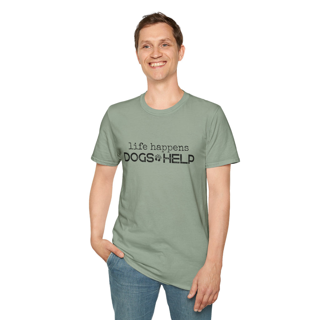 Life Happens, Dogs Help T-Shirt – Funny Dog Lover Graphic Tee for Everyday Comfort