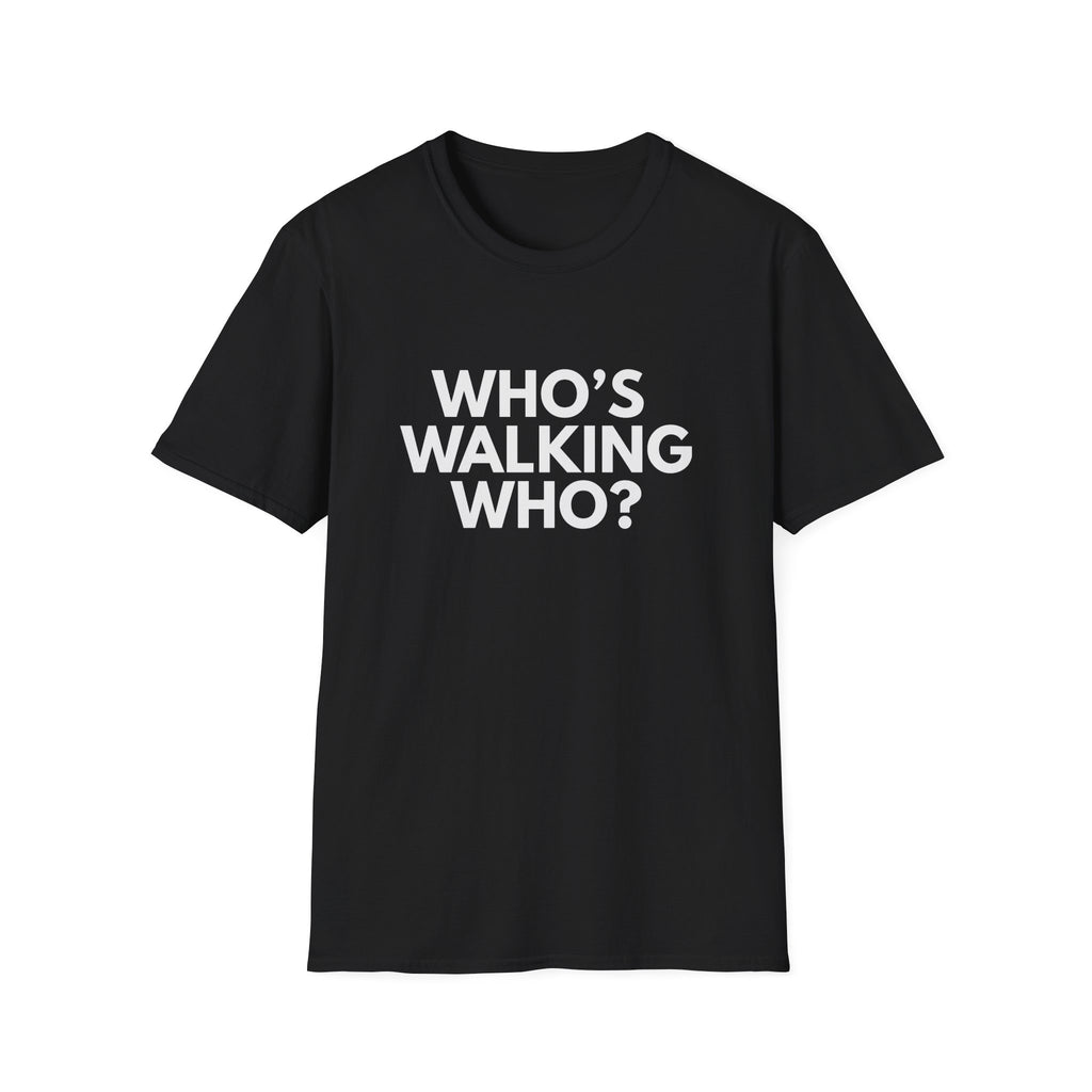 Who's Walking Who? T-shirt