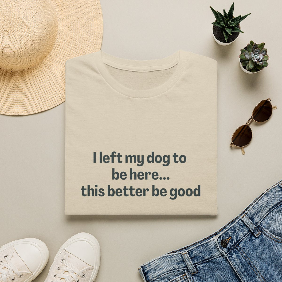 I Left My Dog to be Here T-shirt