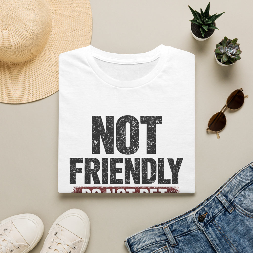 Not Friendly - Do Not Pet T-shirt
