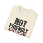 Not Friendly - Do Not Pet T-shirt