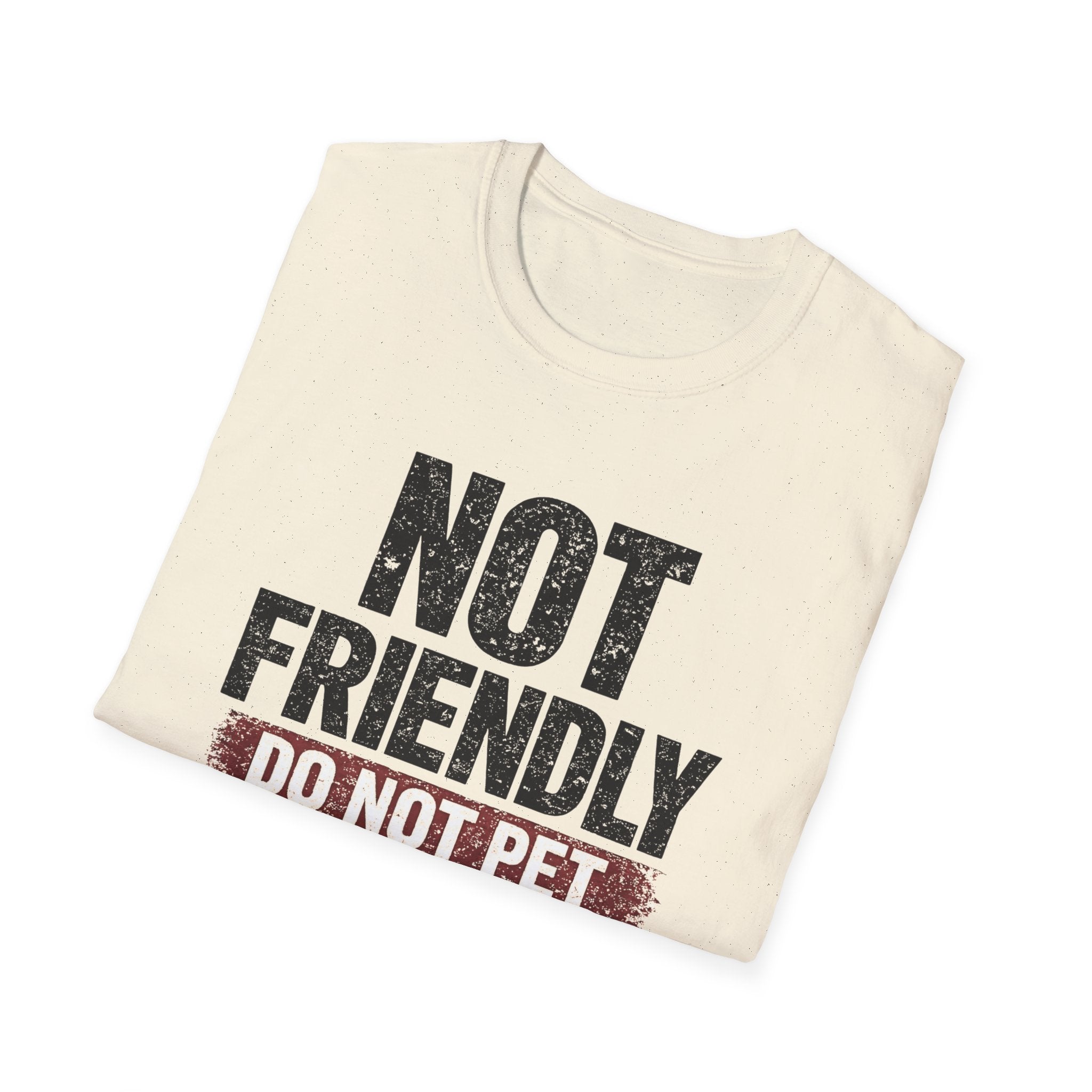 Not Friendly - Do Not Pet T-shirt