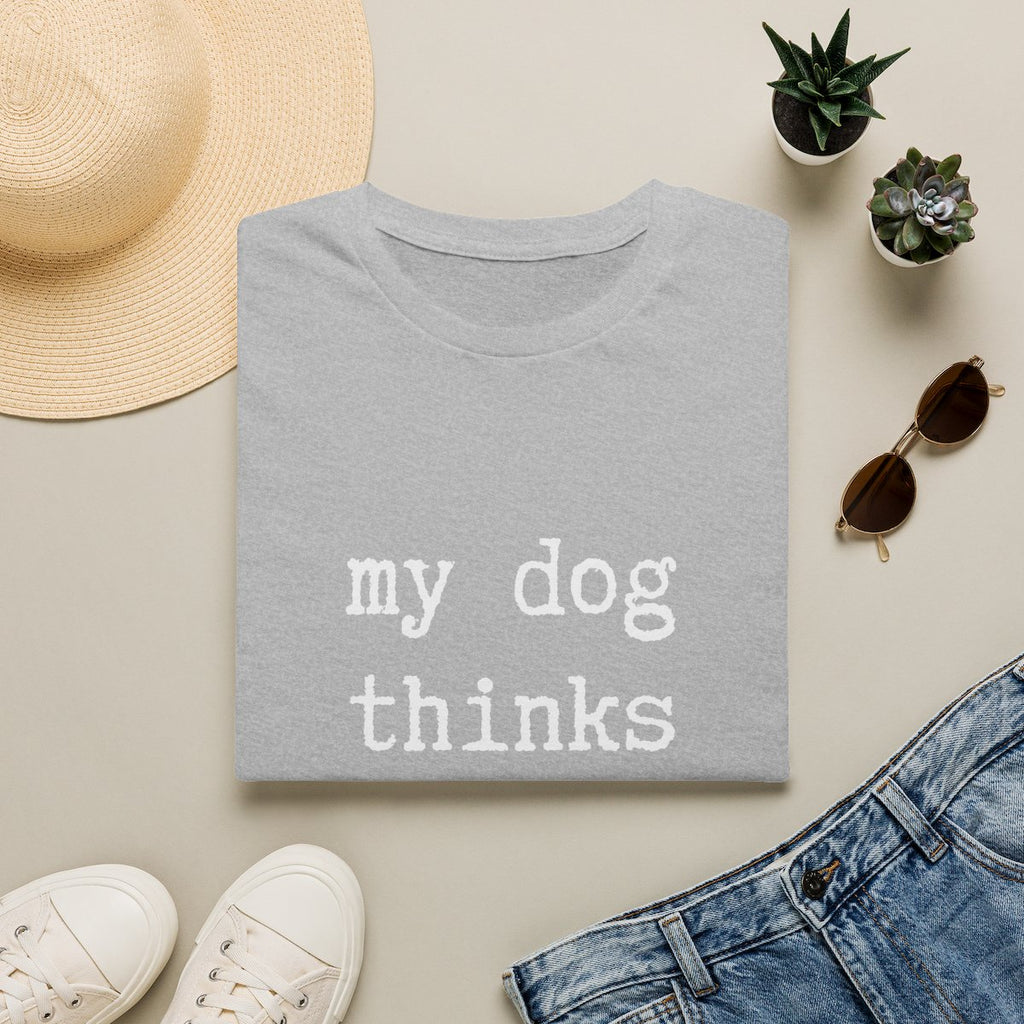 My Dog Thinks I'm Rad T-shirt