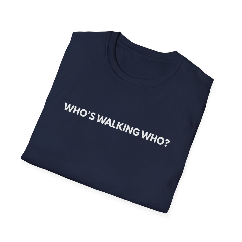 Who’s Walking Who T-shirt